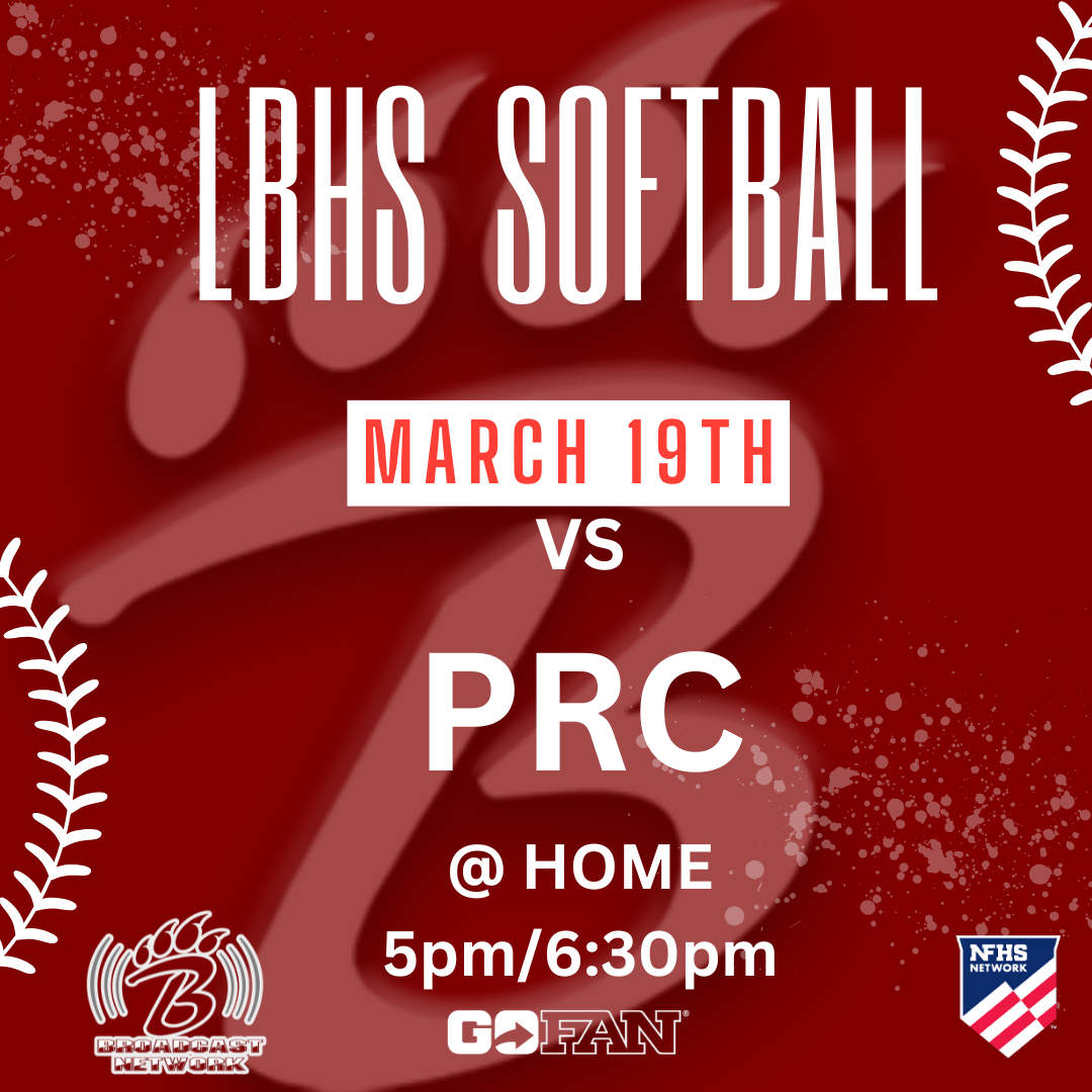 Red promotional flyer for LBHS Softball announcing a home game against PRC on March 19. White text lists game times at 5 p.m. and 6:30 p.m. The background includes softball‑style stitching and splatter graphics. Logos for B Broadcast Network, GoFan, and NFHS Network appear at the bottom to indicate streaming and ticketing options.